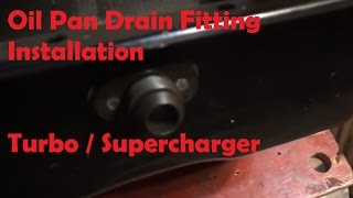 Oil Pan Drain Fitting Installation TurboSupercharger [upl. by Ezra352]