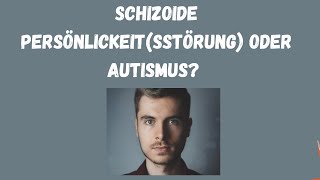 Schizoide Persönlichkeitsstörung vs AutismusAspergerSyndrom [upl. by Athelstan]