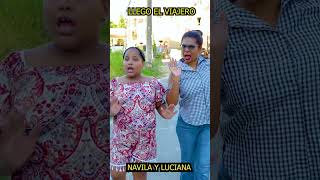 LLEGO EL VIAJERO A NAVILA Y LUCIANA navilaylucianaviajero [upl. by Hayott]