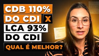 O que rende mais CDB 110 do CDI x LCA 93 do CDI Aprenda a comparar rentabilidades [upl. by Dupuy]