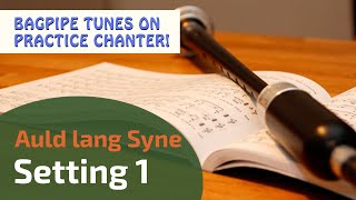 Auld lang Syne  Setting 1  Bagpipe Tunes on Practice Chanter ⭐⭐⭐⭐⭐ [upl. by Ettigdirb910]