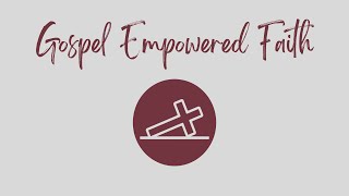 Gospel Empowered Faith [upl. by Nwahsyd948]