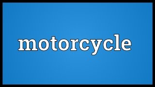 Motorcycle Meaning [upl. by Yendic676]