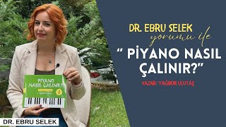 Piyano Nasıl Çalınır  Piyanoya İlk Adım Yazar Yağmur Ulutaş Kitap İncelemesi Dr Ebru SELEK [upl. by Narba949]