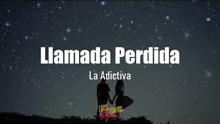 Llamada Perdida  La Adictiva LetraLyrics [upl. by Tooley]