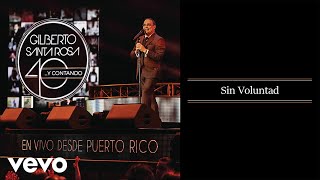 Gilberto Santa Rosa  Sin Voluntad En Vivo  Audio [upl. by Assirt]