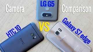 HTC 10 vs LG G5 vs Samsung Galaxy S7 edge  Camera Shootout [upl. by Pablo]