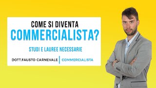 COME DIVENTARE COMMERCIALISTA  Studi e lauree necessari [upl. by Retseh46]