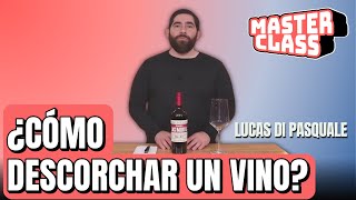 ¿Cómo descorchar un vino  Masterclass [upl. by Columbyne]