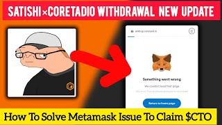Satoshi App New Update  CTO Airdrop Claim  How To Solve Metamask Issue amp Claim Coretadio Airdrop [upl. by Rutger782]