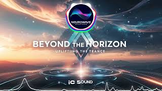 Beyond the Horizon  Uplifting Trance by IC Sound 🎶UpliftingTrance Trance musicjourney [upl. by Audre109]