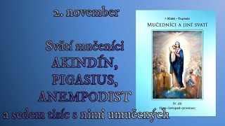 2 november Svätí mučeníci AKINDÍN PIGASIUS ANEMPODIST a sedem tisíc s nimi umučených [upl. by Hoseia73]