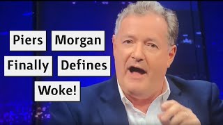 Piers Morgan Finally Explains What Woke Means To Him [upl. by Liu694]