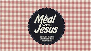 A Meal With Jesus  Part 4 [upl. by Nell]