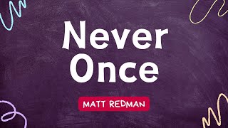 Never Once  Matt Redman KARAOKE [upl. by Denton]