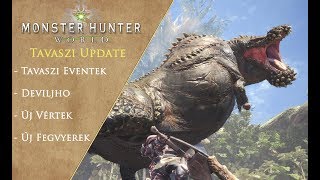 Monster Hunter World  Tavaszi Nagy Update Deviljho  ÚJ fegyverek Vértek Eventek [upl. by Oludoet]