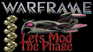 Warframe  Lets Mod The Phage [upl. by Gorlicki]