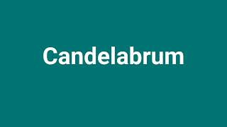 Candelabrum Meaning and Pronunciation [upl. by Yelkrab100]