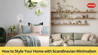 How to Style Home with Scandinavian Minimalism  Top Scandinavian Decor Trends for a Minimalist Home [upl. by Jerrold]