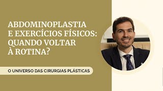 ABDOMINOPLASTIA Quando Voltar aos Exercícios Físicos  Dr André [upl. by Groveman]