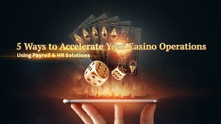 5 Ways To Accelerate Your Casino Operations Using Payroll amp HR Solutions OnDemand Webinar [upl. by Toll]