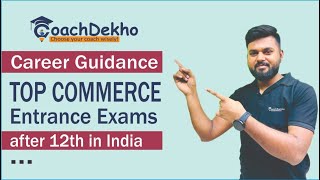 Top Commerce Entrance Exams after 12th in India  Career Guidance  Career Counselling  CoachDekho [upl. by Webster]