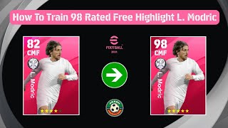 How To Train 98 Rated Free Highlight L Modric In eFootball 2024  Best Training Of Free L Modric [upl. by Pastelki]