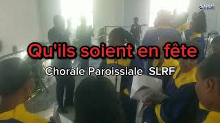 Quils soient en fête  Chorale Paroissiale Saint Louis Roi de France [upl. by Naujtna842]