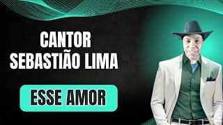 SEBASTIÃO LIMA  ESSE AMOR [upl. by Hahsia723]