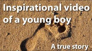 Inspiration to Life  Motivational video of a young boy an inspiration to millions [upl. by Oneill840]