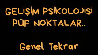 GELİŞİM PSİKOLOJİSİ GENEL TEKRAR 3 Püf Noktalar son [upl. by Euh916]