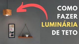 COMO FAZER UMA LUMINÁRIA DE TETO  com madeira [upl. by Amimej]