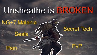 Unsheathe is Broken  Secret Mechanics  Tutorial  Ng7 Malenia  PvP Showcase [upl. by Hpeosj]