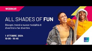 WEBINAR All shades of fun bisogni trend e nuove modalità di divertirsi e far divertire [upl. by Yvon963]