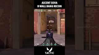 Ascent Attack Sova B Site Wall Bang Recon Bolt  Valorant Tactic [upl. by Winthrop18]