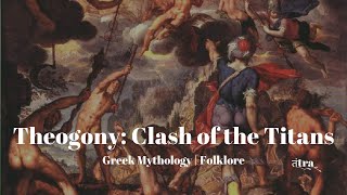 Theogony Clash of the Titans  Greek Mythology  Greek Gods amp Goddesses  Clash Of Titans  Tantra [upl. by Nitsud]