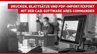 Drucken Blattsätze und PDFImportExport mit der CADSoftware ARES Commander [upl. by Herrmann]