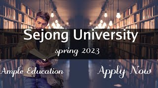 Sejong University l Spring 2023 l 1st amp 2nd Round l Application Accepting l Ample Education [upl. by Ettevy650]