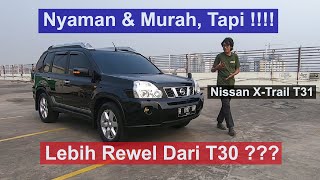 NISSAN XTRAIL 25 XT T31 LEBIH REWEL DARI T30   INI KELEBIHAN DAN KEKURANGAN NISSAN XTRAIL T31 [upl. by Tnilc543]