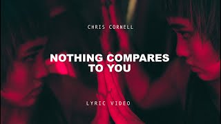 Chris Cornell  Nothing Compares To you  Lyric Video [upl. by Gough955]