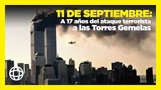 11 de septiembre a 17 años del ataque terrorista a las Torres Gemelas [upl. by Winsor558]