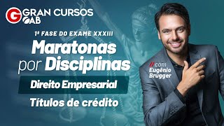 Maratonas por Disciplinas  Direito Empresarial – Títulos de crédito com Eugênio Brugger [upl. by Lucania]