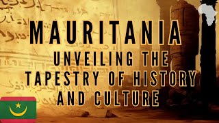 Mauritania Unveiling the Tapestry of History and Culture [upl. by Nnalatsyrc]