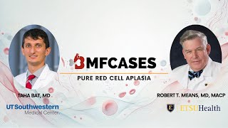 Pure Red Cell Aplasia Case Discussion with Dr Robert Means MD and Dr Taha Bat MD  BMFcasescom [upl. by Dnalyag]