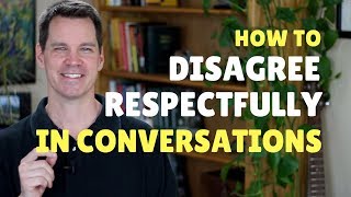 How to Disagree Respectfully [upl. by Neffets340]