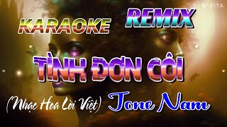 KARAOKE HANG MAI  TÌNH ĐƠN CÔI  TONE NAM REMIX Nhạc Hoa Lời Việt [upl. by Deys]