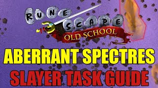 Aberrant Spectres Slayer Task Guide  Old School RuneScape [upl. by Cad595]