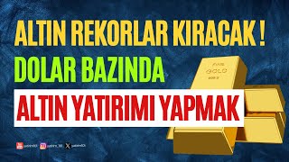 Altın Rekorlar Kıracak amp Dolar Bazında Altın Yatırımı Nasıl Yapılır [upl. by Thirzi821]