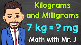 Kilograms and Milligrams  Converting kg to mg and Converting mg to kg  Math with Mr J [upl. by Capwell]