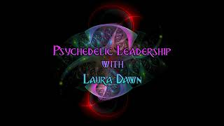 Episode 147 Psychedelic Leadership with Laura Dawn [upl. by Idnib]